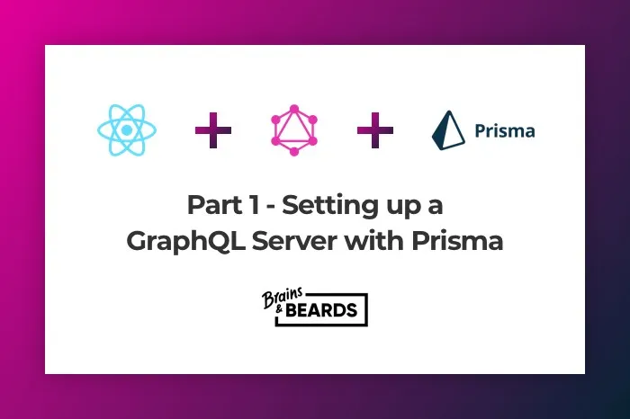 Part 1 - Setting up a GraphQL Server with Prisma