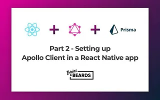 Miniature for post: Part 2 - Setting up Apollo Client in a React Native app
