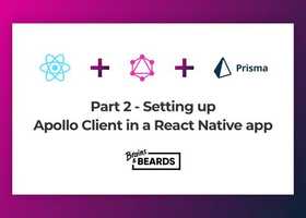 Miniature for post: Part 2 - Setting up Apollo Client in a React Native app